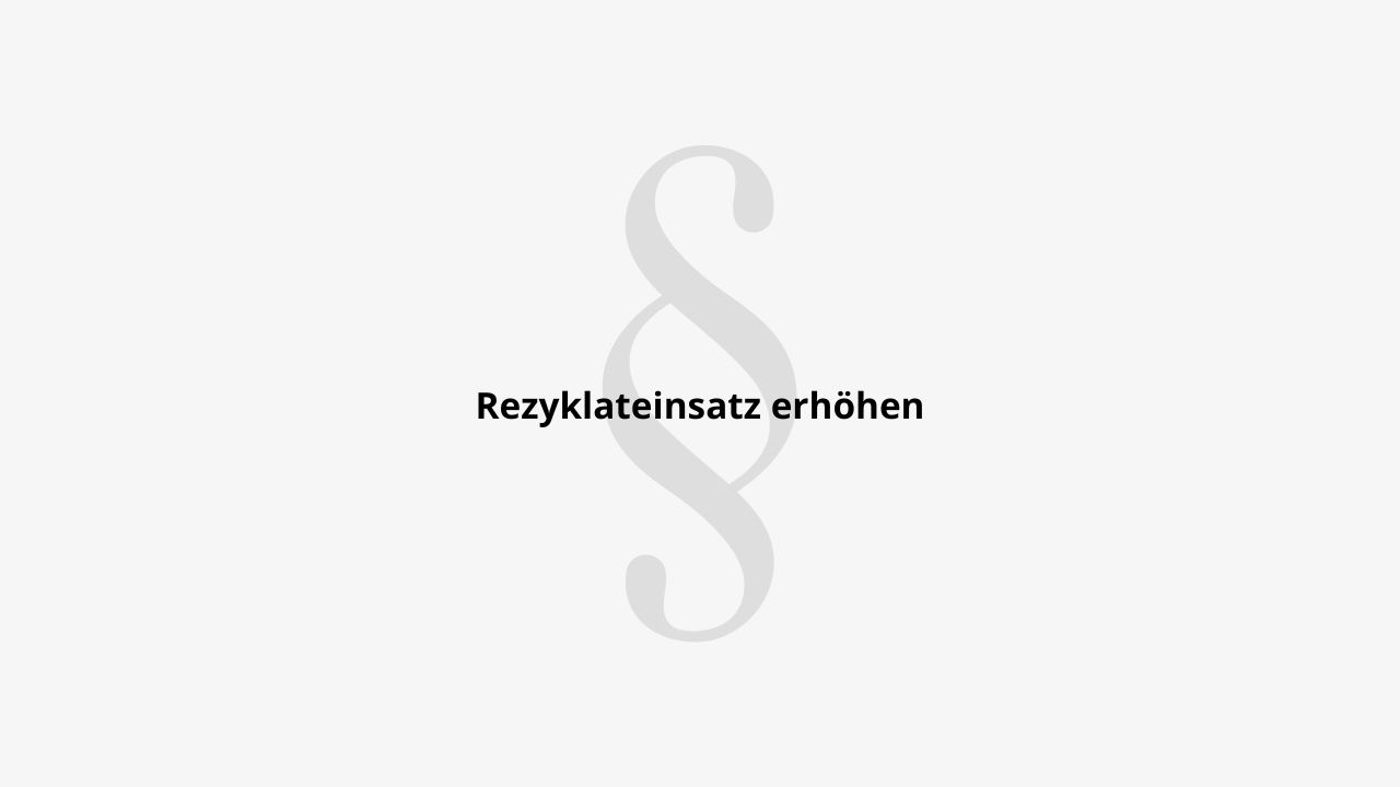 Recyclateinsatz erhöhen
